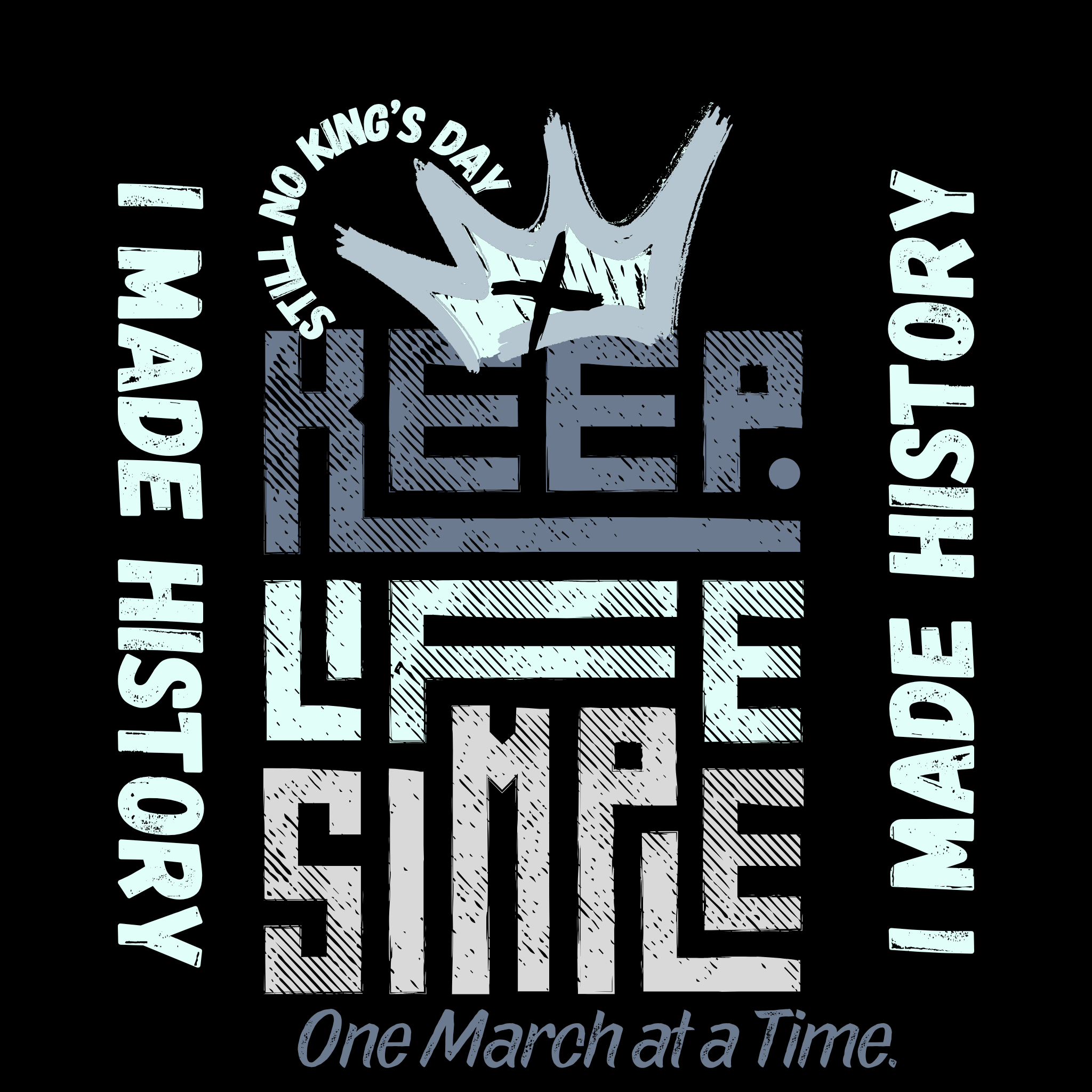 “I Made History — One March at a Time.”