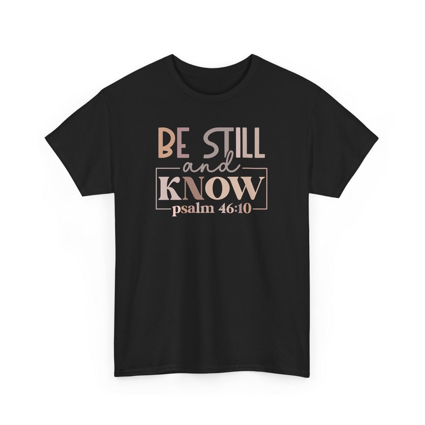 Be Still and Know Unisex Heavy Cotton T-shirt - 01