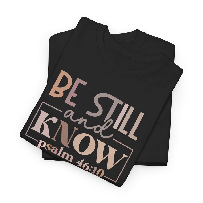 Be Still and Know Unisex Heavy Cotton T-shirt - 01
