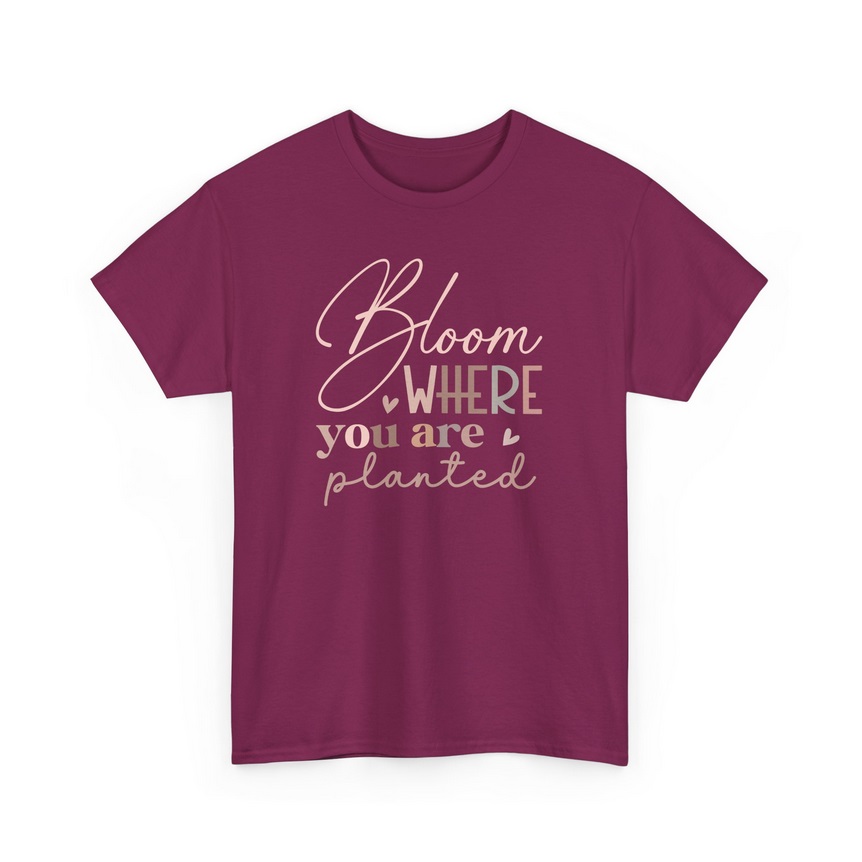 Bloom Where You Are Planted Unisex Heavy Cotton T-shirt - 01