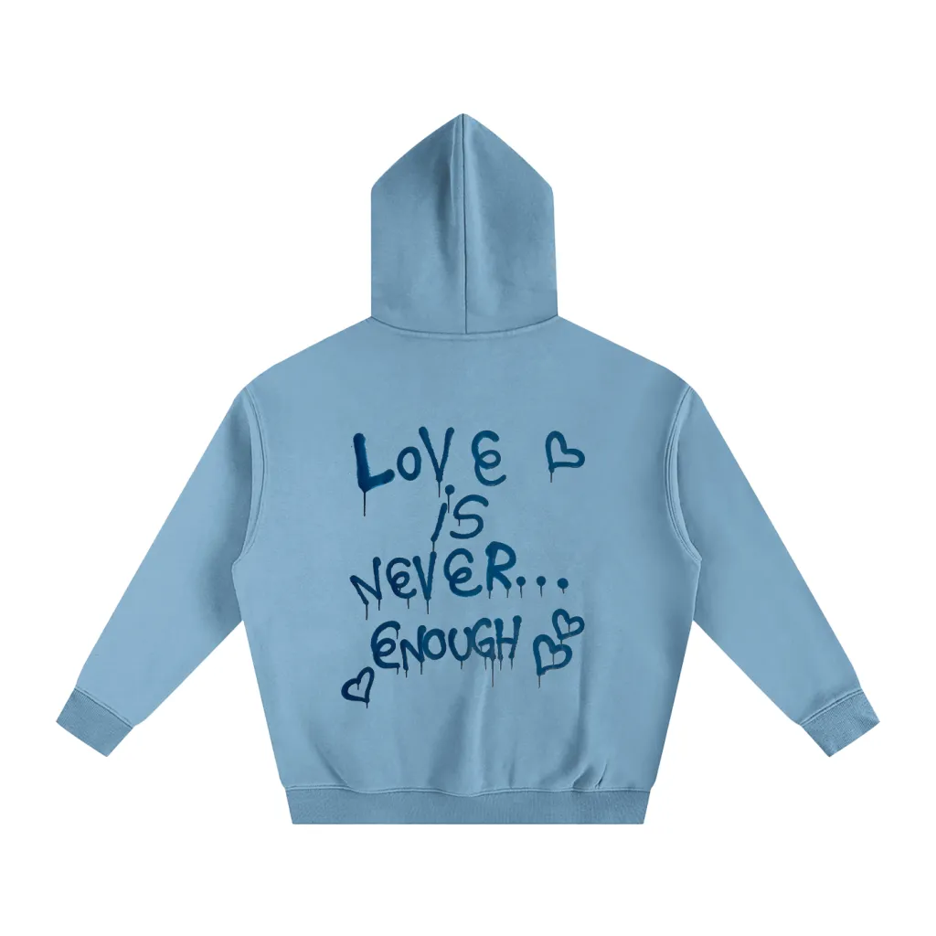 Love is Never Enough - Oversize Fleece Hoodie