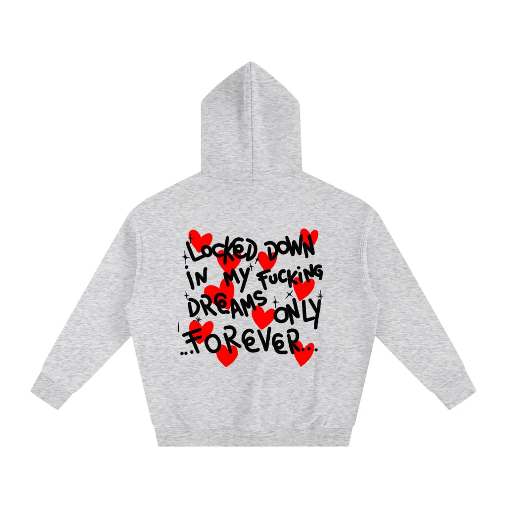 Locked Down In My Fucking Dreams Only Forever - Oversize Fleece Hoodie