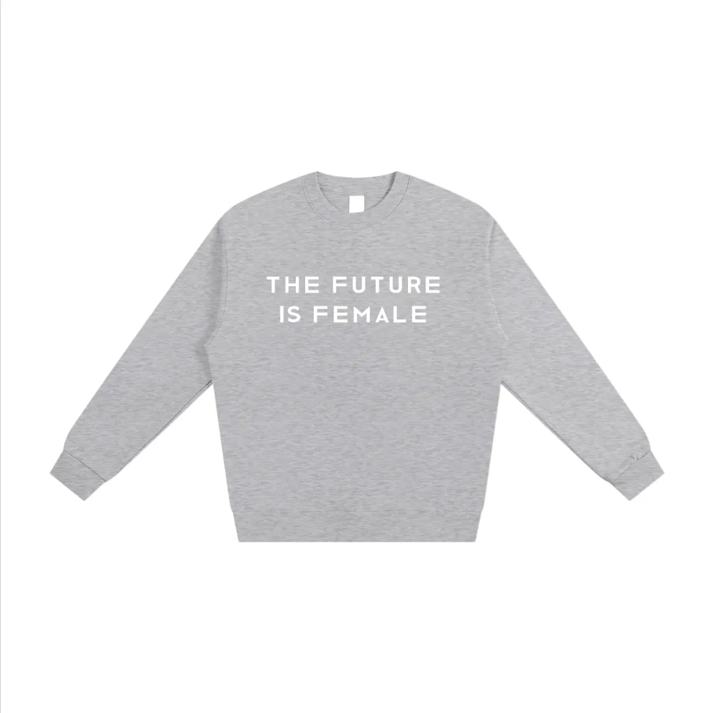 The Future is Female Sweatshirt