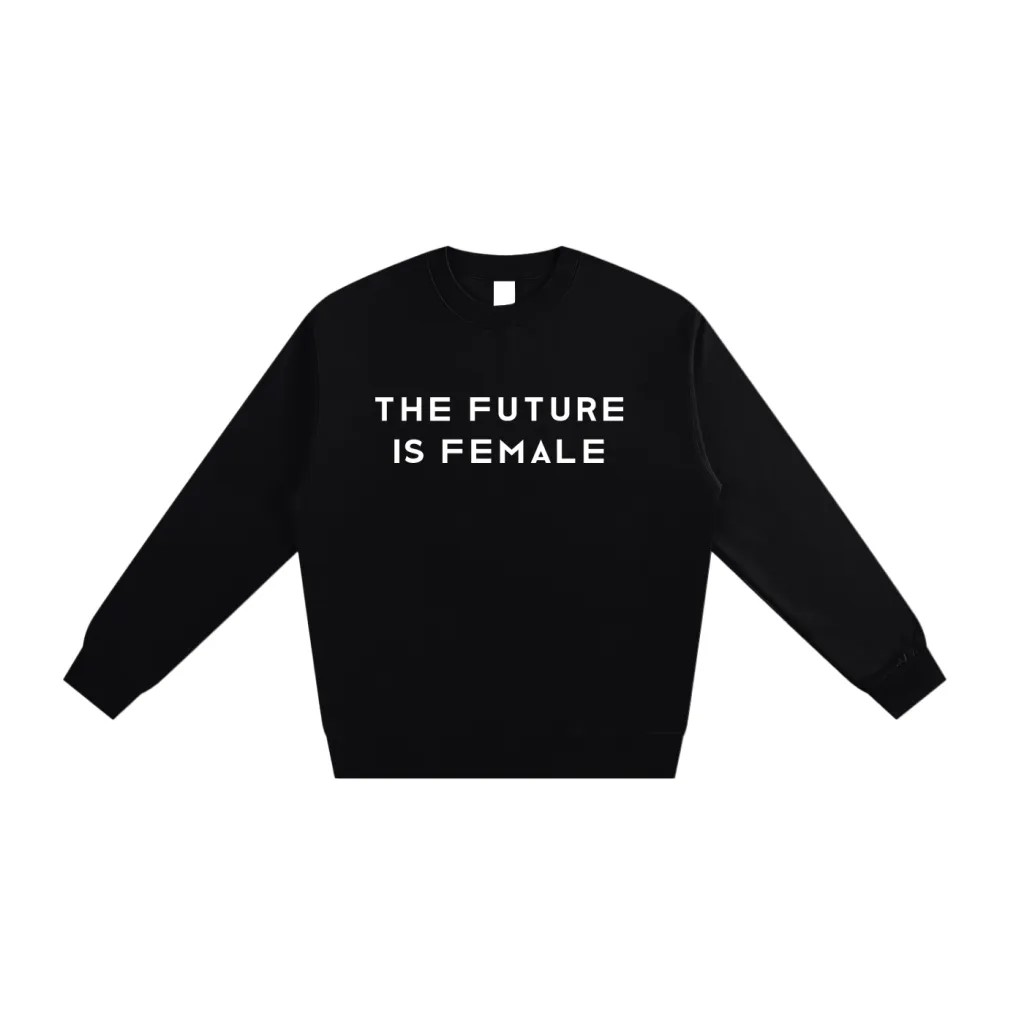 The Future is Female Sweatshirt