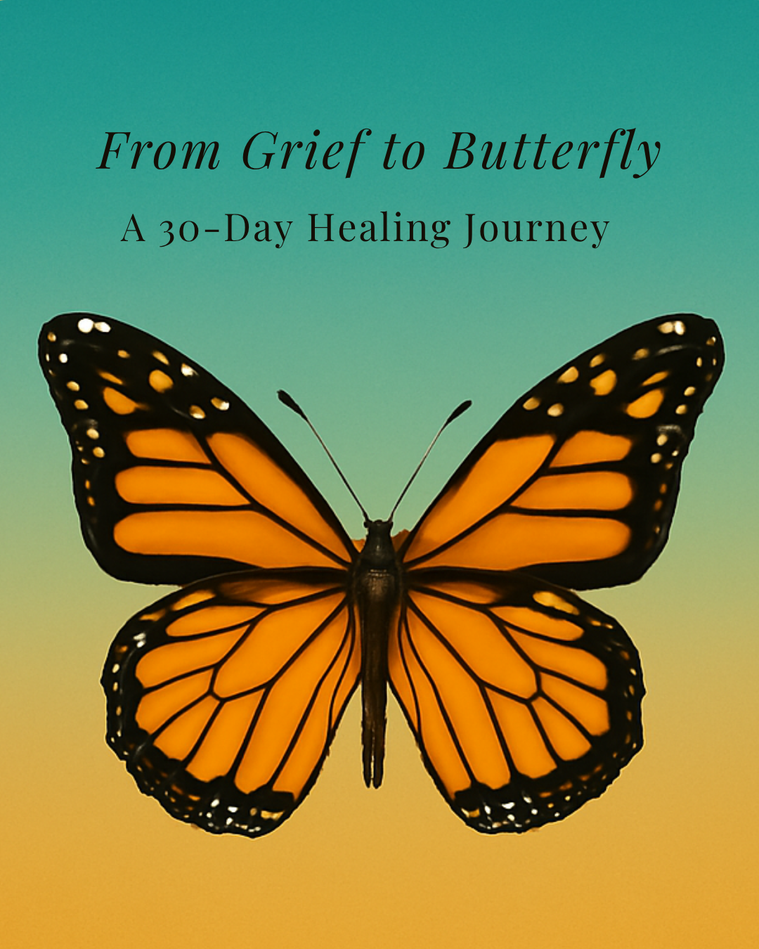 From Grief to Butterfly