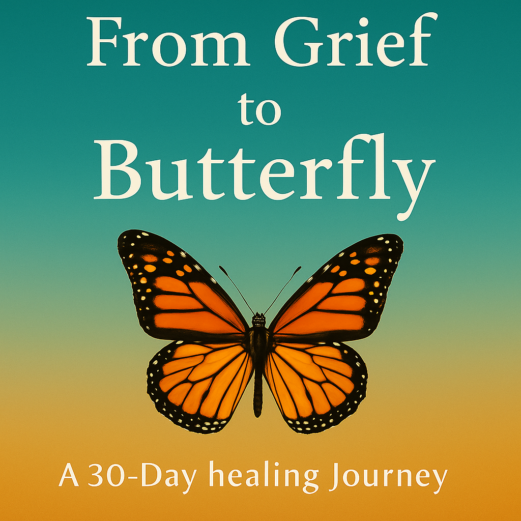 From Grief to Butterfly