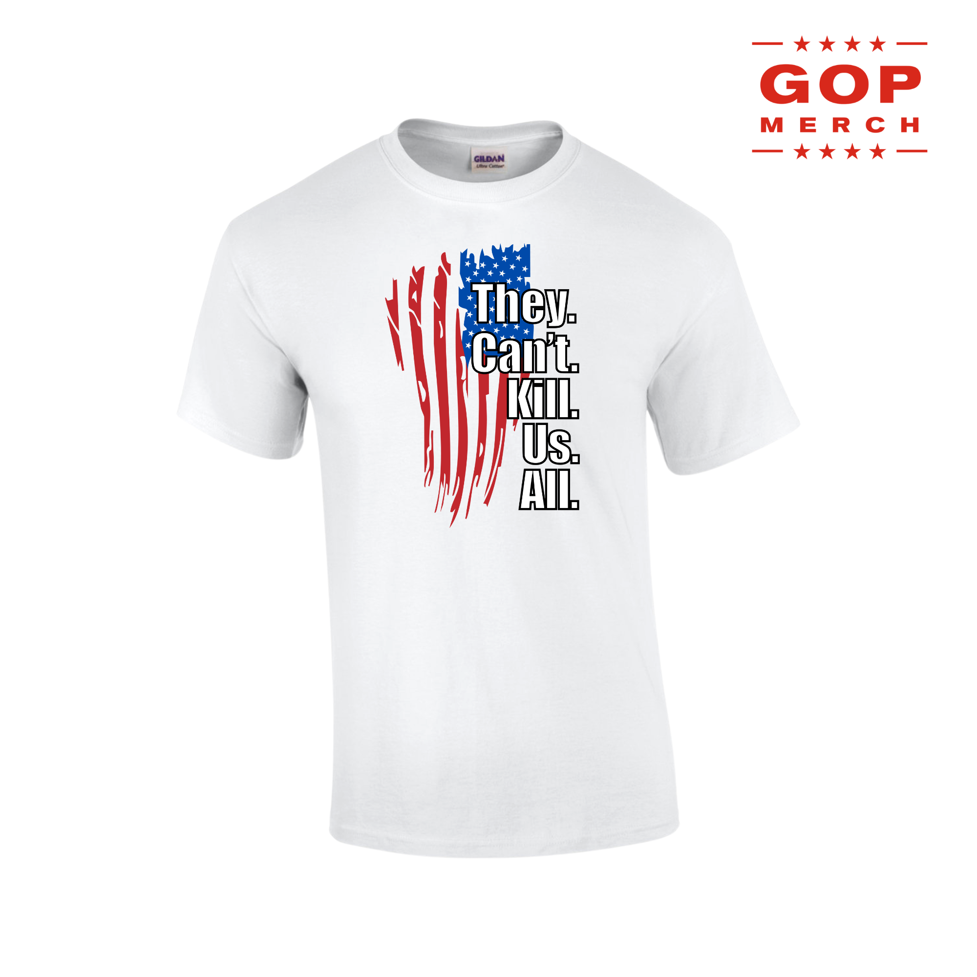 They. Can't. Kill. Us. All. T-Shirt
