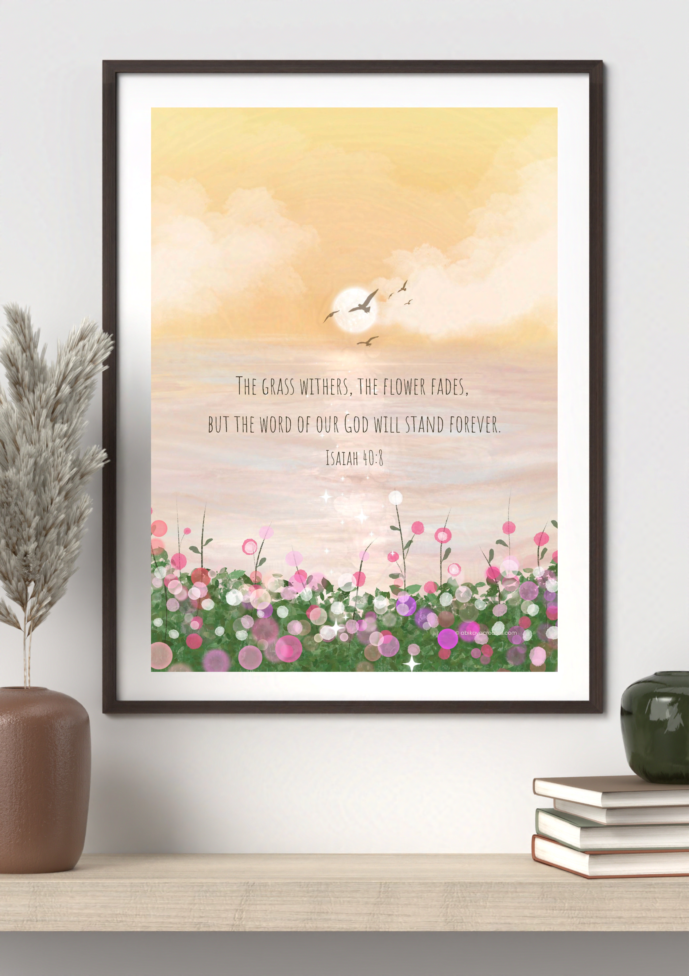 Design #49 - Isaiah 40:8 Bible Verse Printable – Fading Flowers & Sunrise Scripture Art | Christian Floral Wall Print | Christian Gift (A6–A3+, PDF)