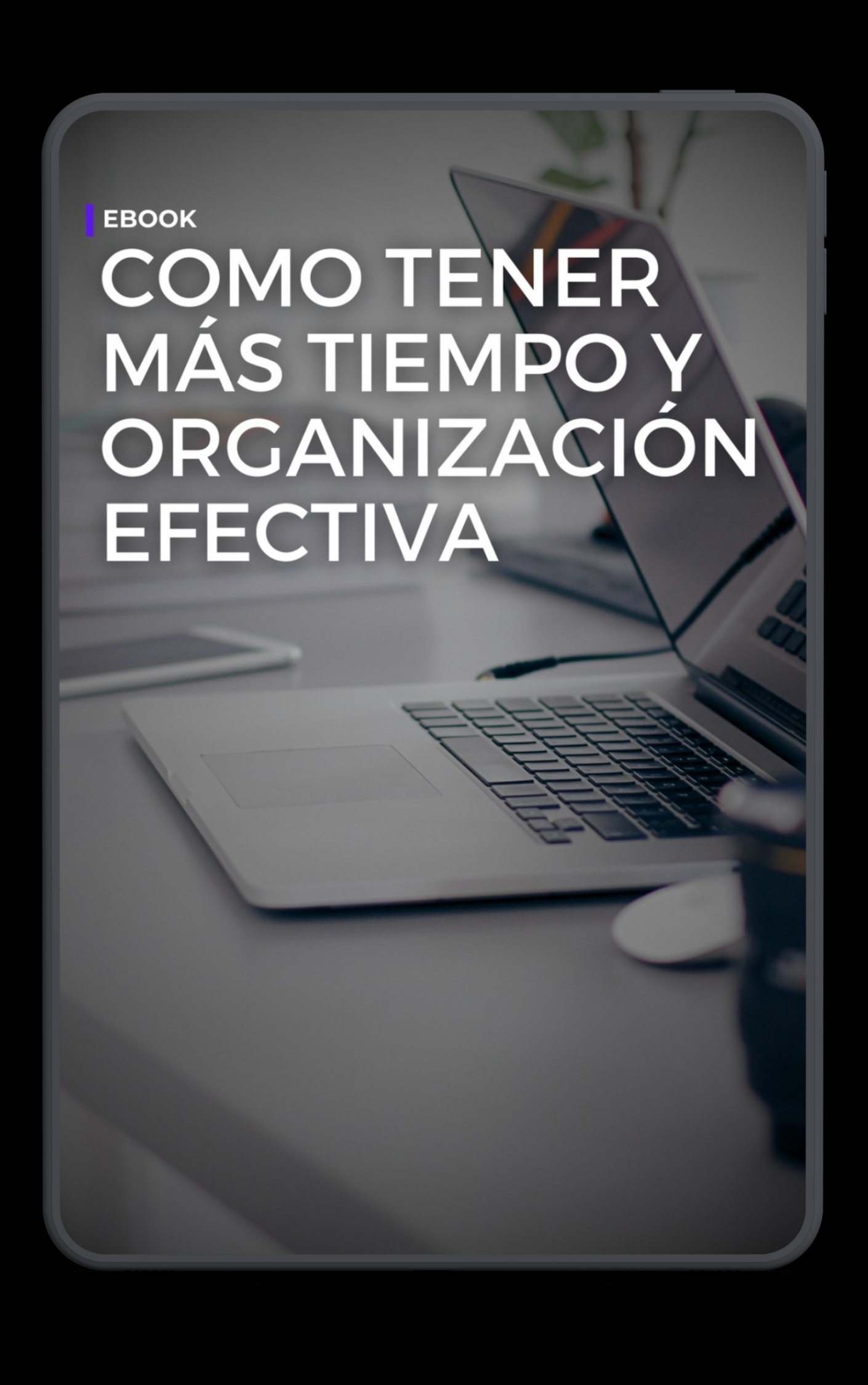 Ebook: Cómo tener más tiempo y organización efectiva