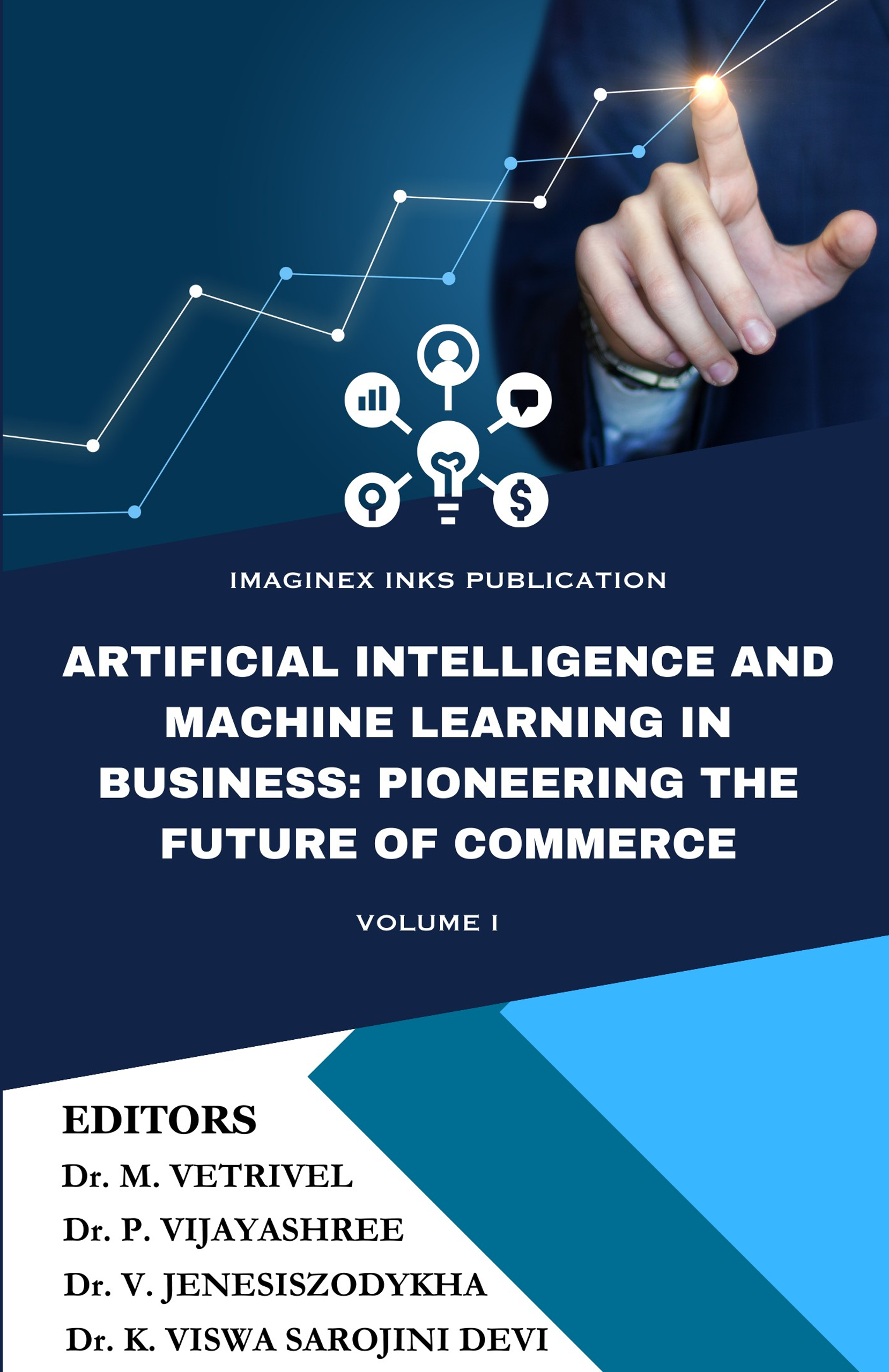 Artificial Intelligence and Machine Learning in Business: Pioneering the Future of Commerce - Volume 1