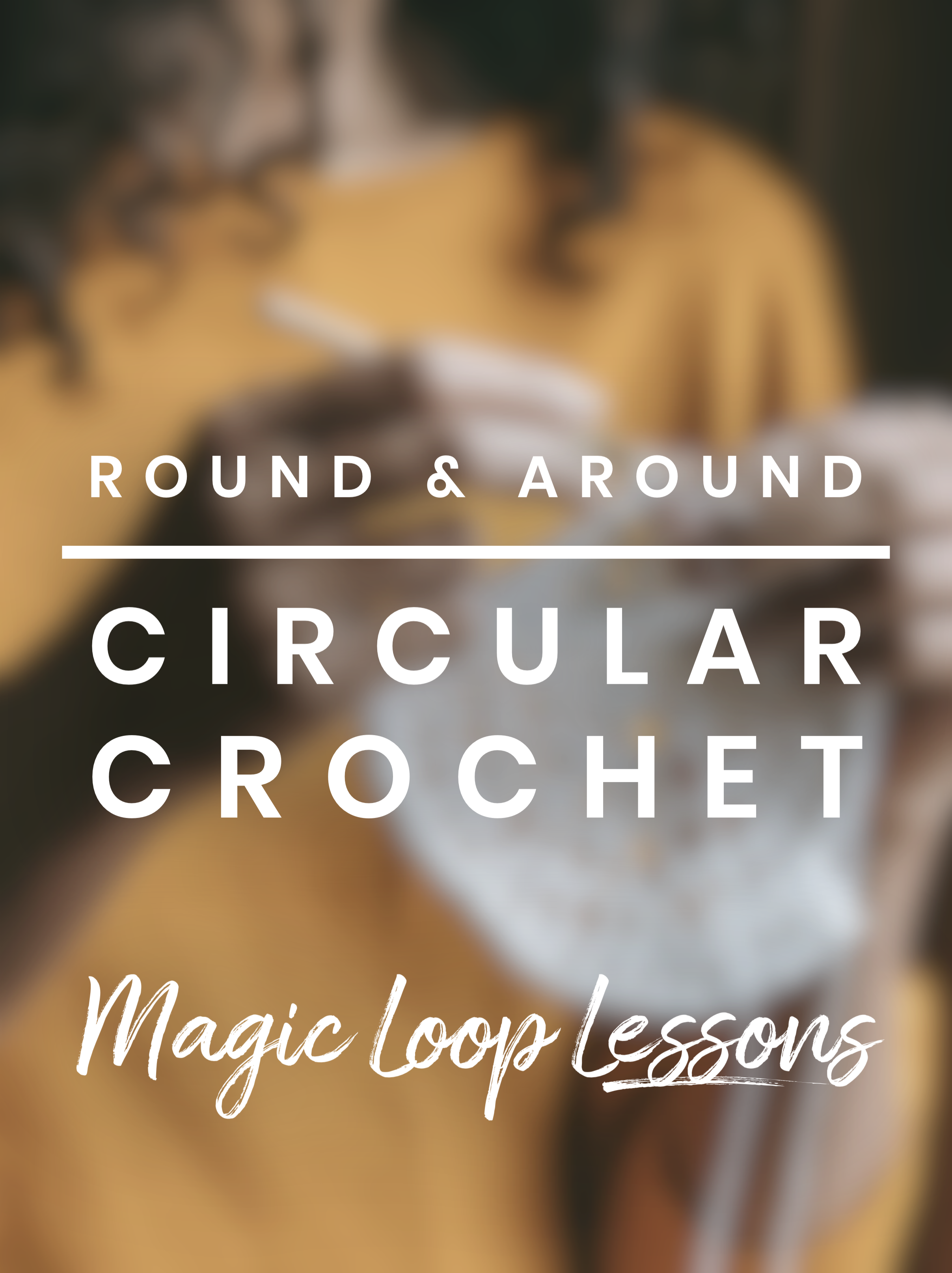 Round & Around Circular Crochet - Legacy Stitches: Third Crochet Experience