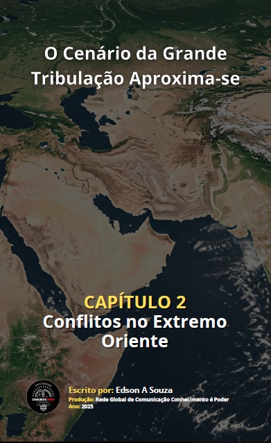 Ebook Série "O cenário da Grande Tribulação Aproxima-se!" - Capítulo 2 - Conflitos no Extremo Oriente