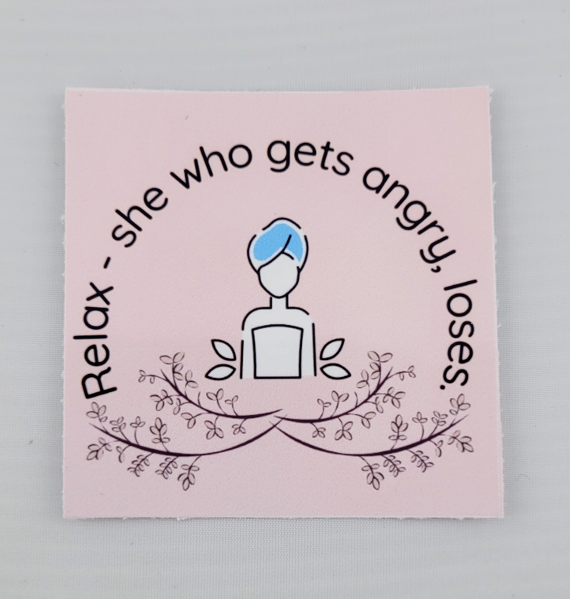 Motivational Sticker- Relax-she who gets angry, loses
