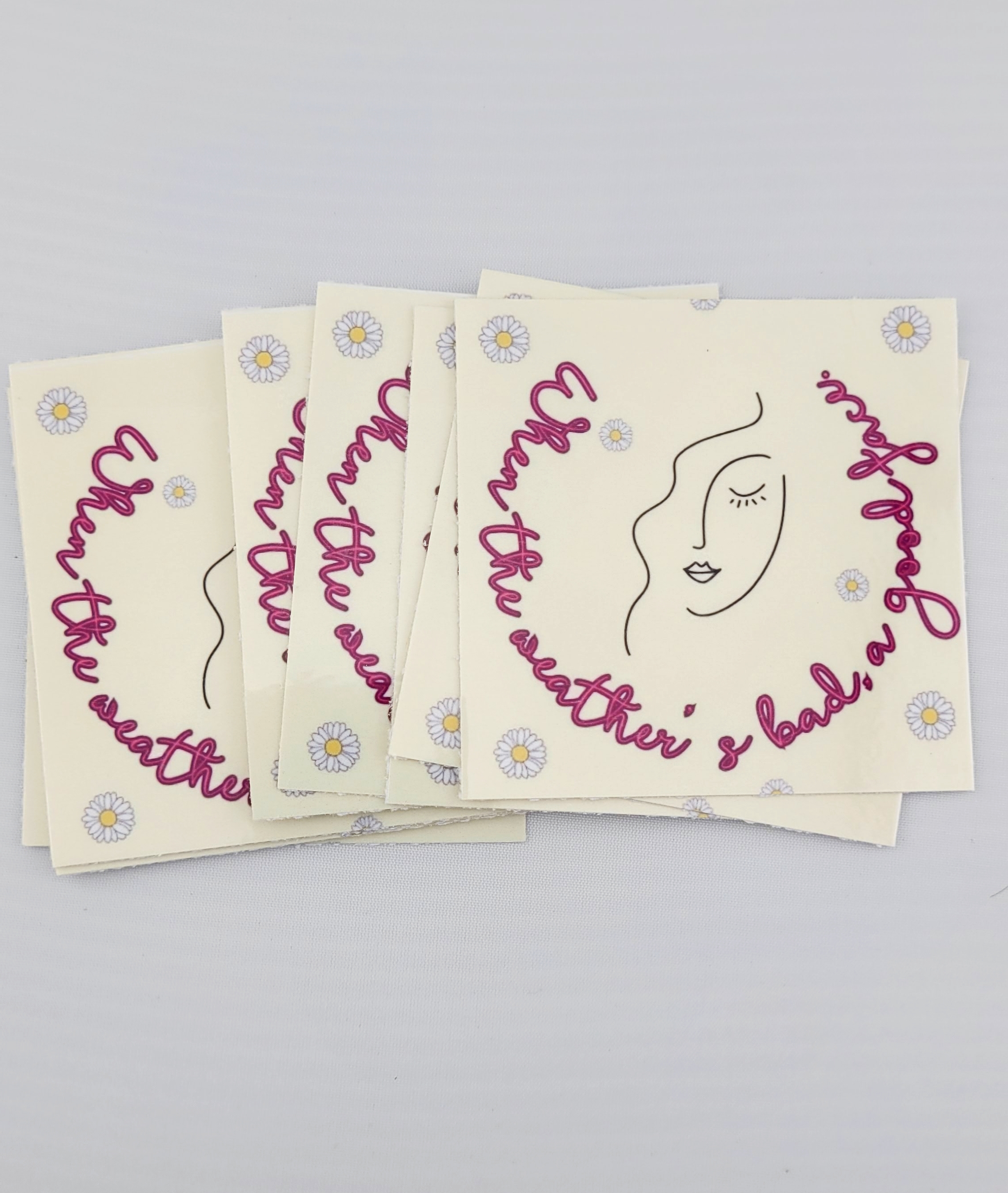 Inspirational Sticker- when the weather's bad, a good face.