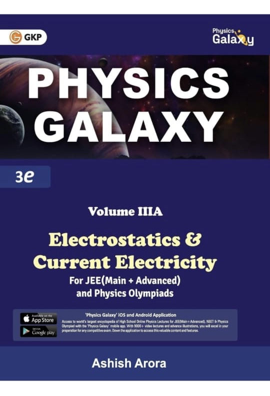 GKP Physics Galaxy Volume 3A - Electrostatics & Current Electricity for JEE (Main & Advanced) and Physics Olympiad | 3rd edition | by Ashish Arora 