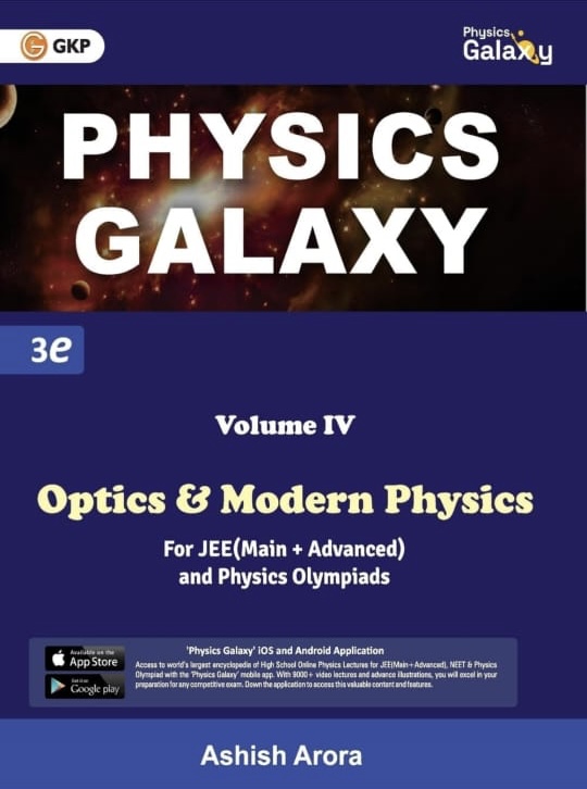 GKP Physics Galaxy Volume 4 - Optics & Modern Physics for JEE (Main & Advanced) and Physics Olympiad | 3rd edition | by Ashish Arora