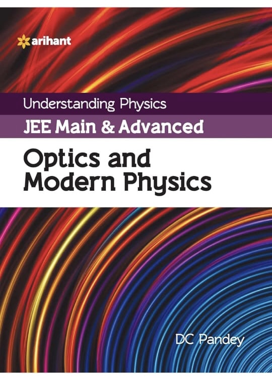 Understanding Physics JEE Main and Advanced Optics and Modern Physics 2023-24