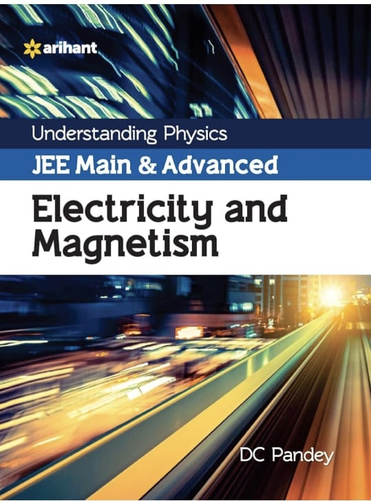Understanding Physics JEE Main and Advanced Electricity and Magnetism 2023-24