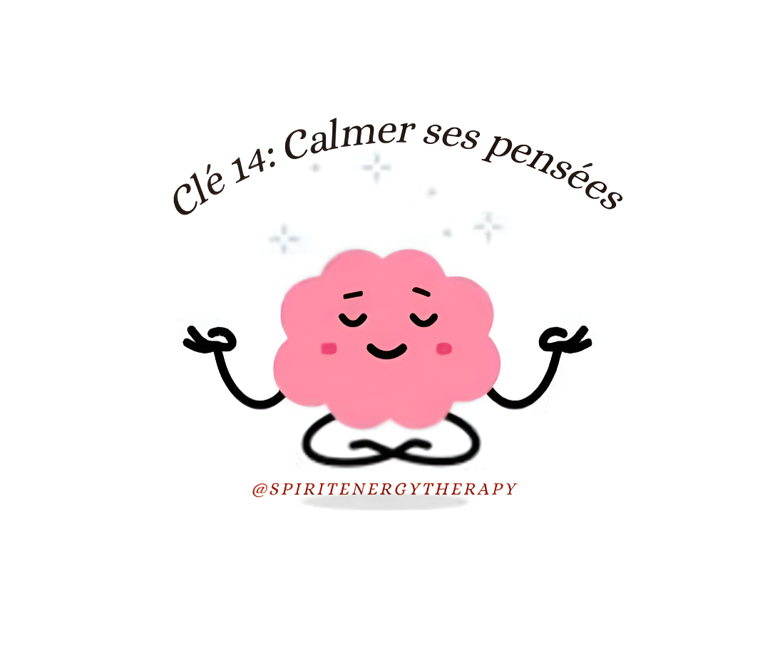 Clé 14 : Calmer ses pensées