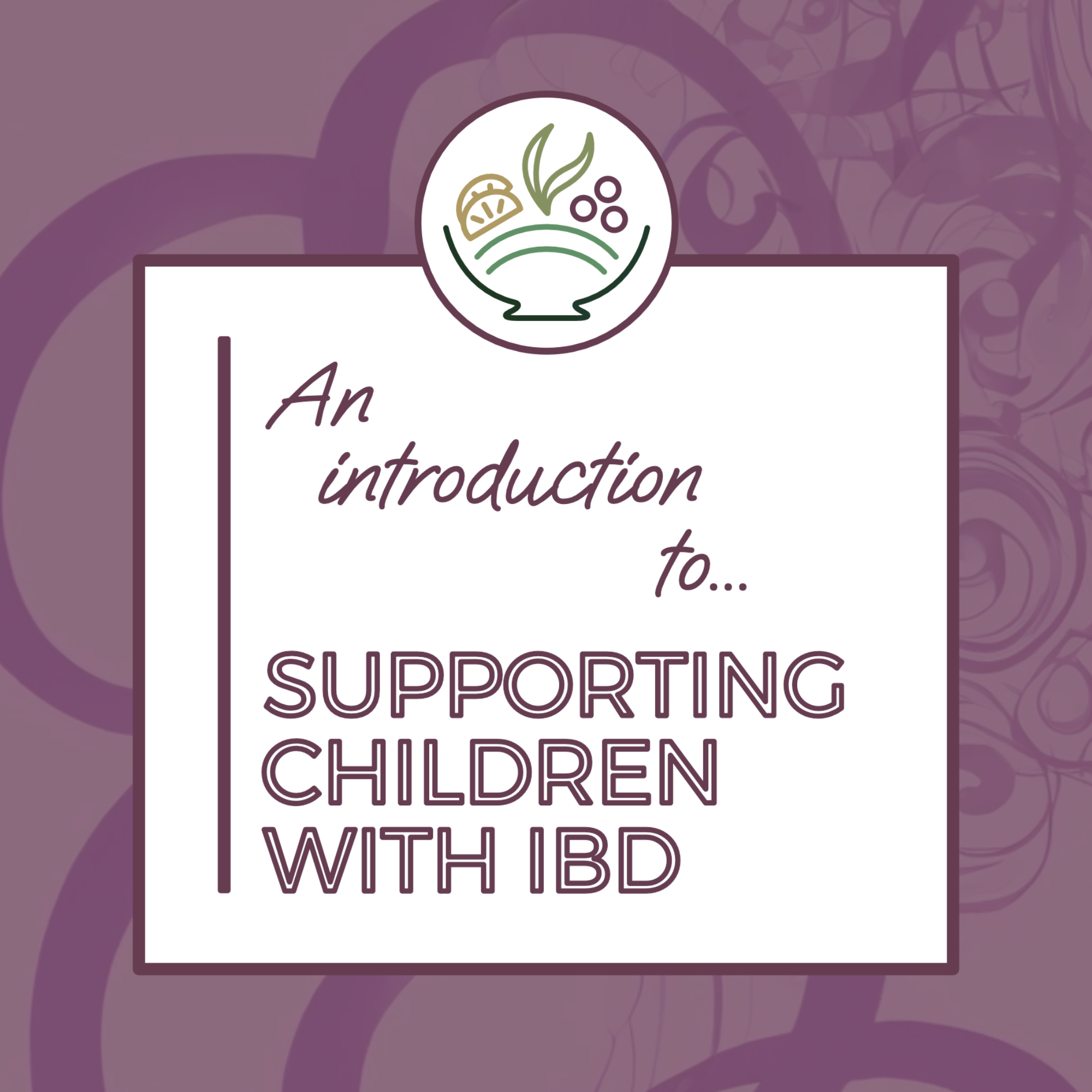 An Introduction to Supporting Children with IBD