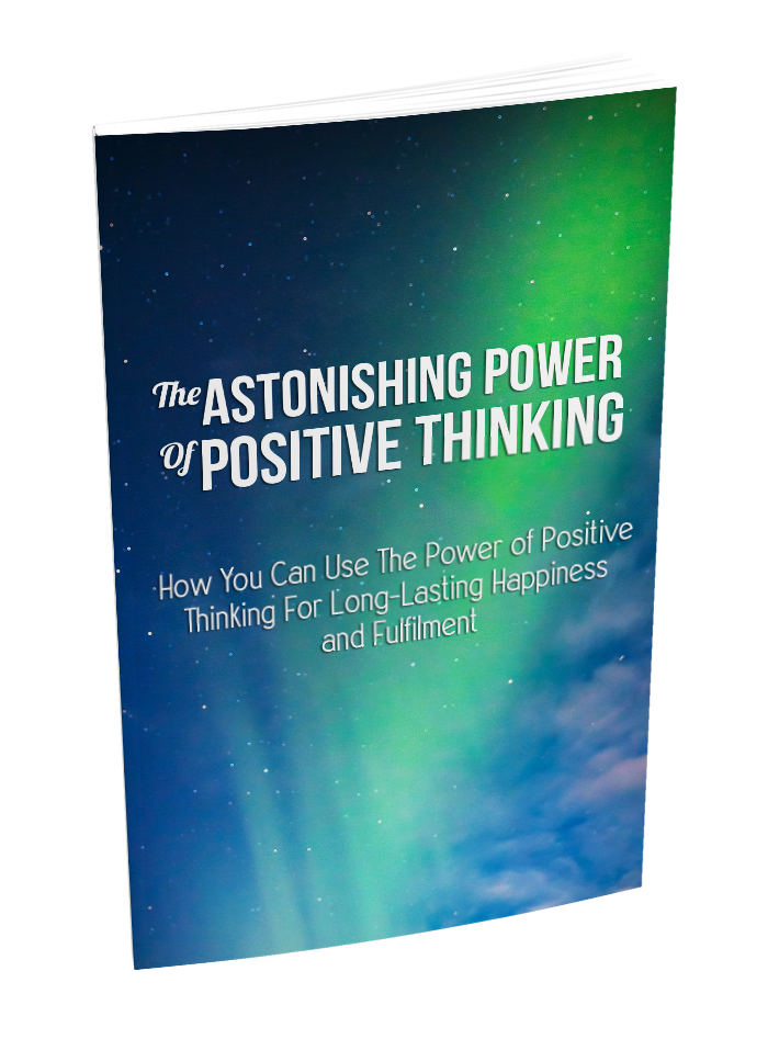 The Astonishing Power of Positive Thinking