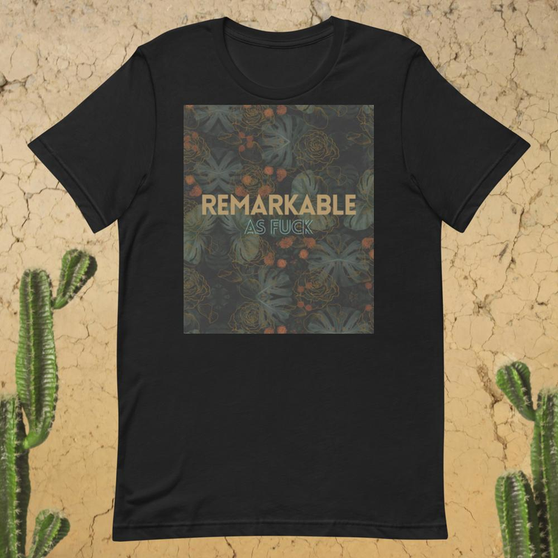 Remarkable As Fuck