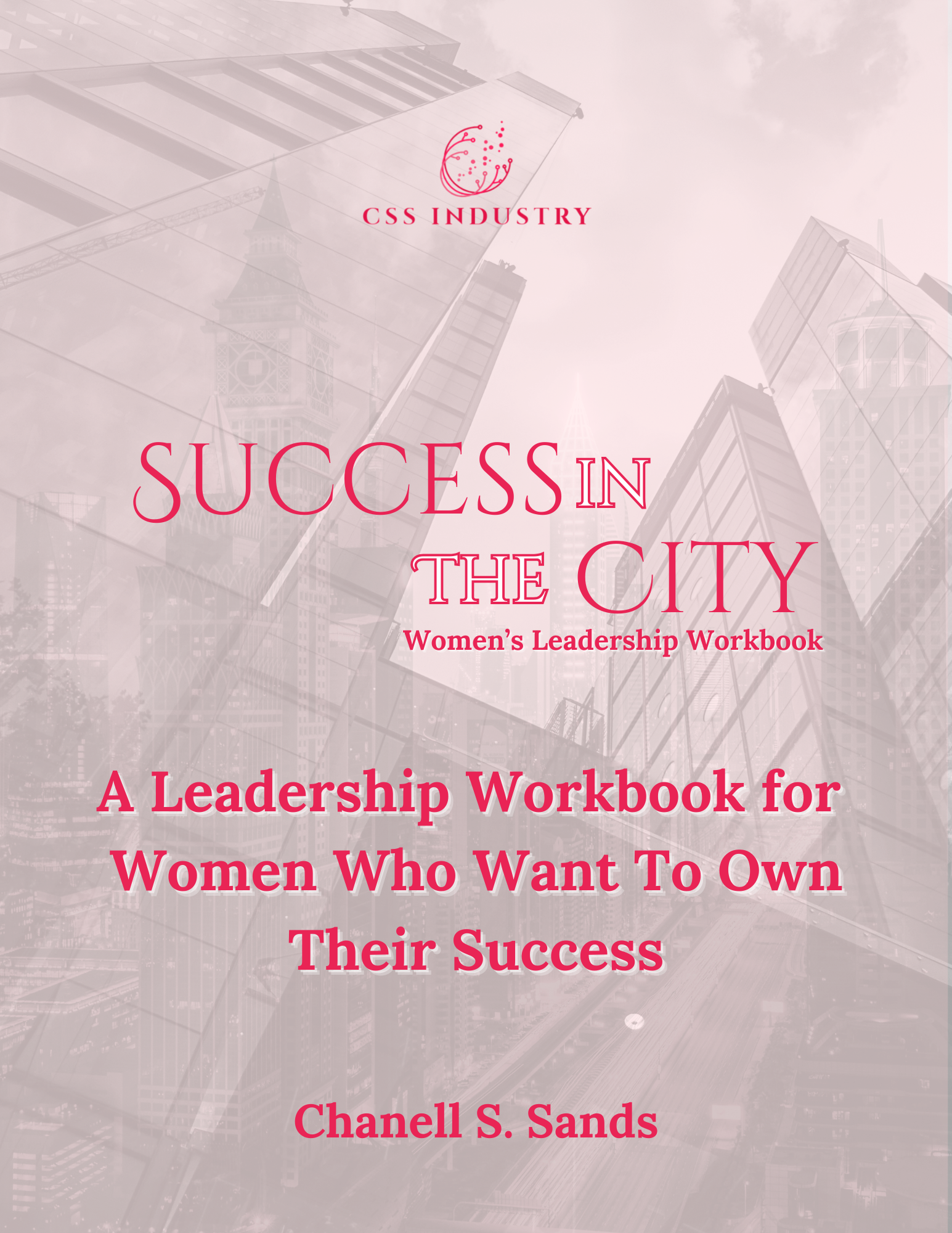 Success in the City Leadership Workbook: A Leadership Workbook for Women Who Want to Own Their Success