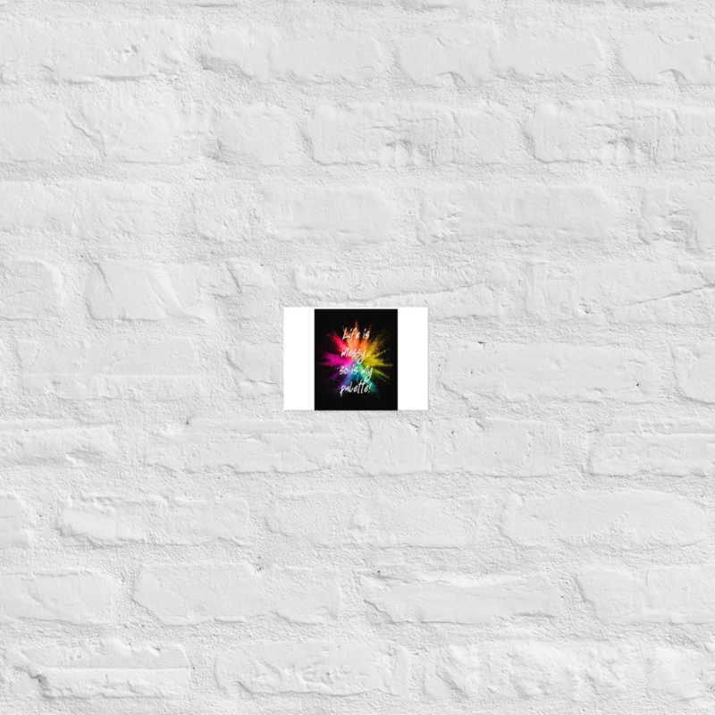 Life is Messy...So is My Palette! Poster