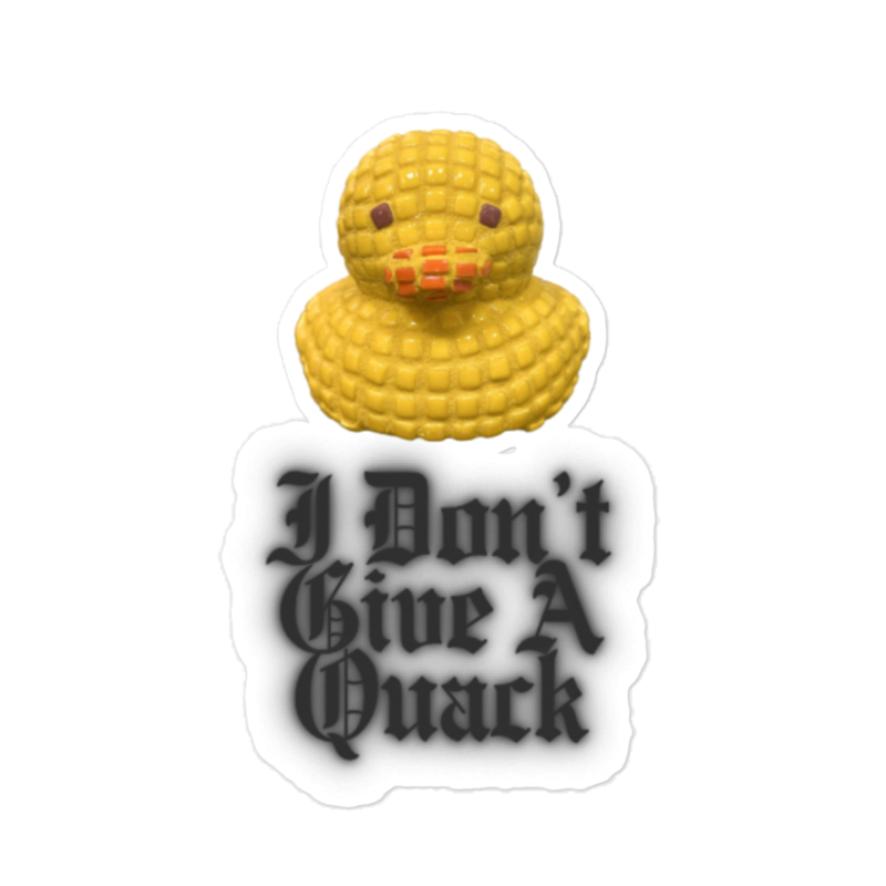 I Don’t Give A Quack Sticker