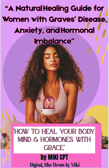  A Natural Healing Guide for Women with Graves’ Disease, Anxiety, and Hormonal Imbalance