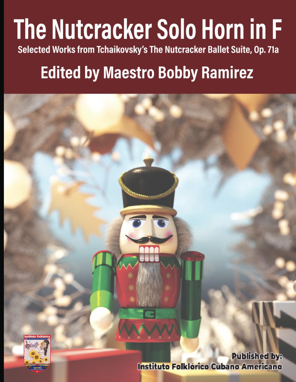 The Nutcracker Solo Horn in F: Selected Works from Tchaikovsky’s The Nutcracker Ballet Suite Op. 71a