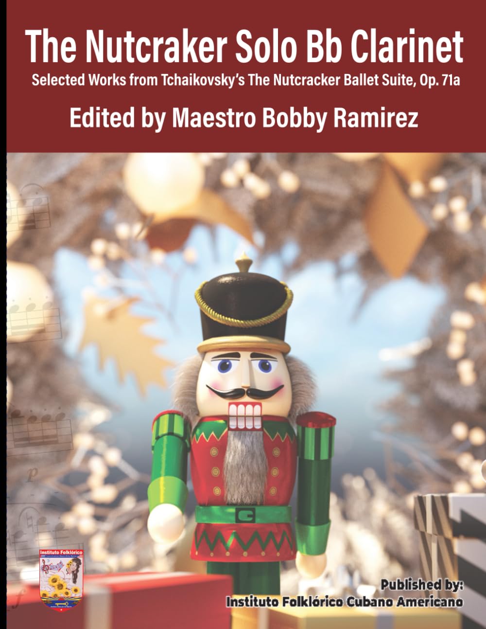 The Nutcracker Solo Bb Clarinet: Selected Works from Tchaikovsky’s The Nutcracker Ballet Suite Op. 71a