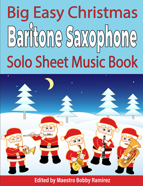 Big Easy Christmas Baritone Saxophone Solo Sheet Music Book