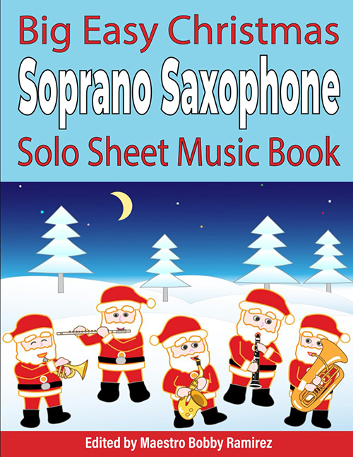 Big Easy Christmas Soprano Saxophone Solo Sheet Music Book