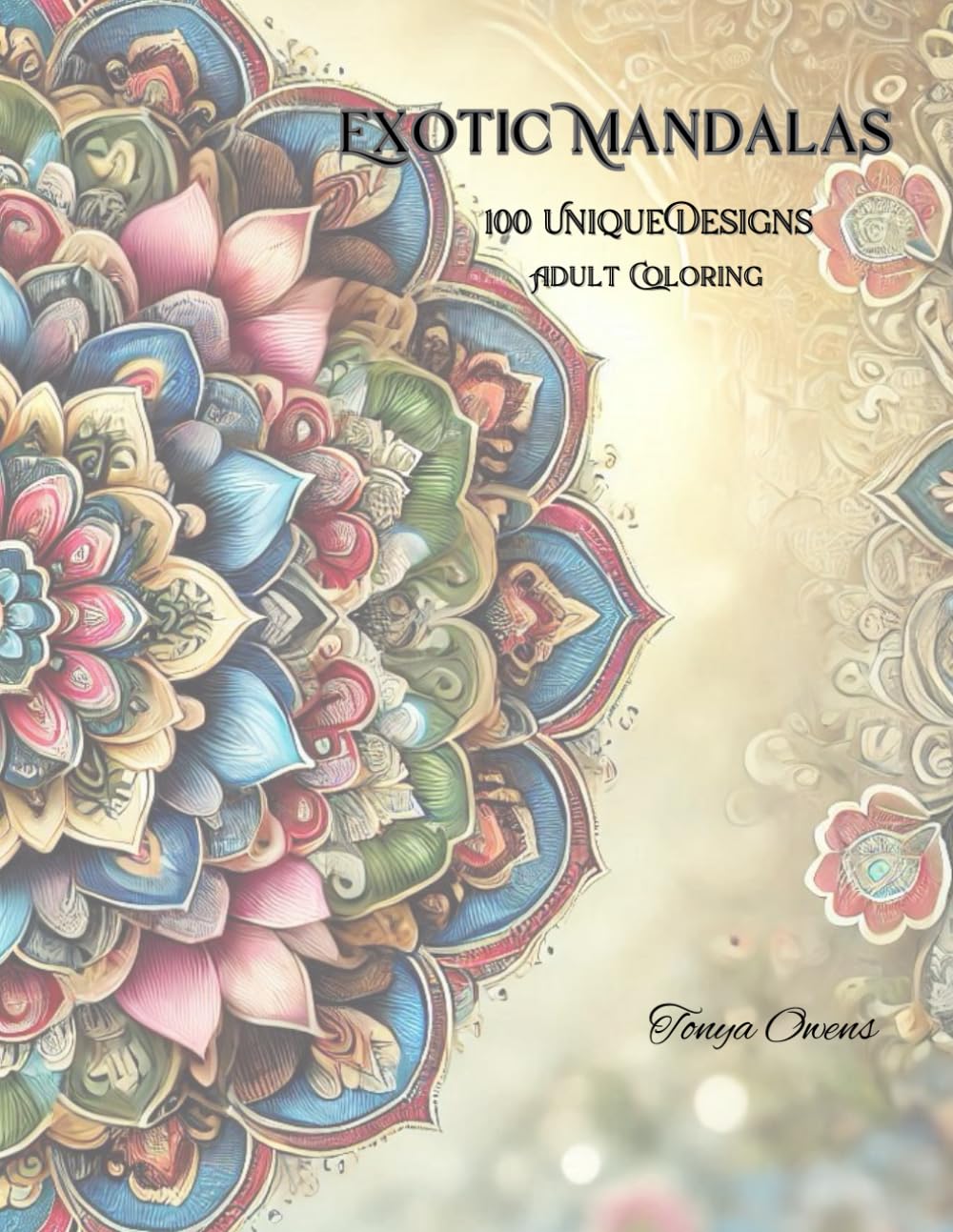Exotic Mandalas 100 Unique Designs: Adult Coloring Book Paperback
