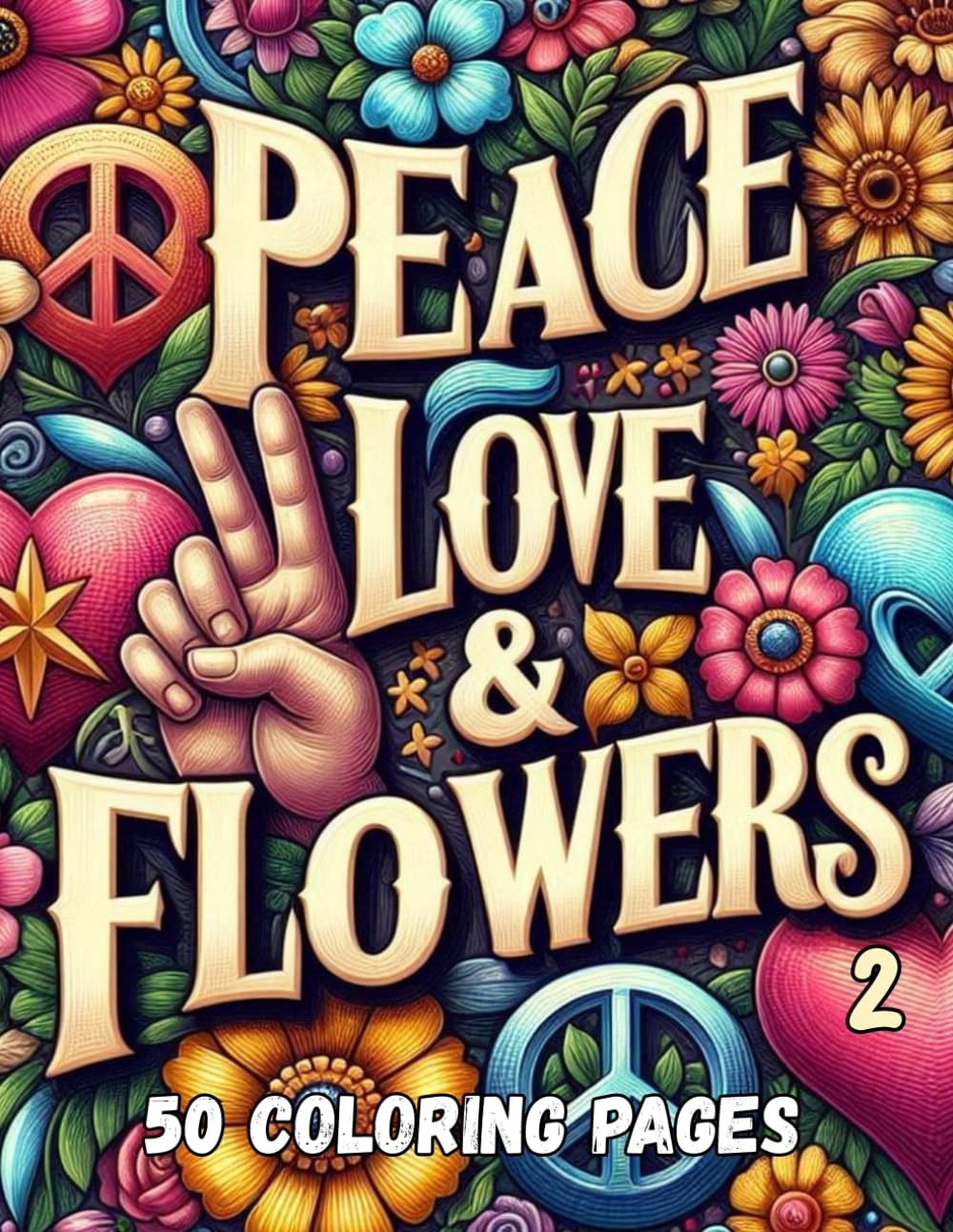 Peace, Love, & Flowers Volume II: 50 Funky Hippie Coloring Pages for Adults and Teens: Retro 70s Designs with Peace Signs, Psychedelic Art, Groovy Vans, Mushrooms, and Flower Power Paperback 