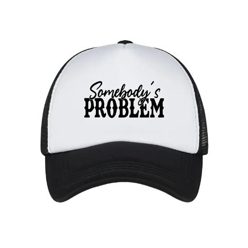 Somebody's Problem Trucker Cap