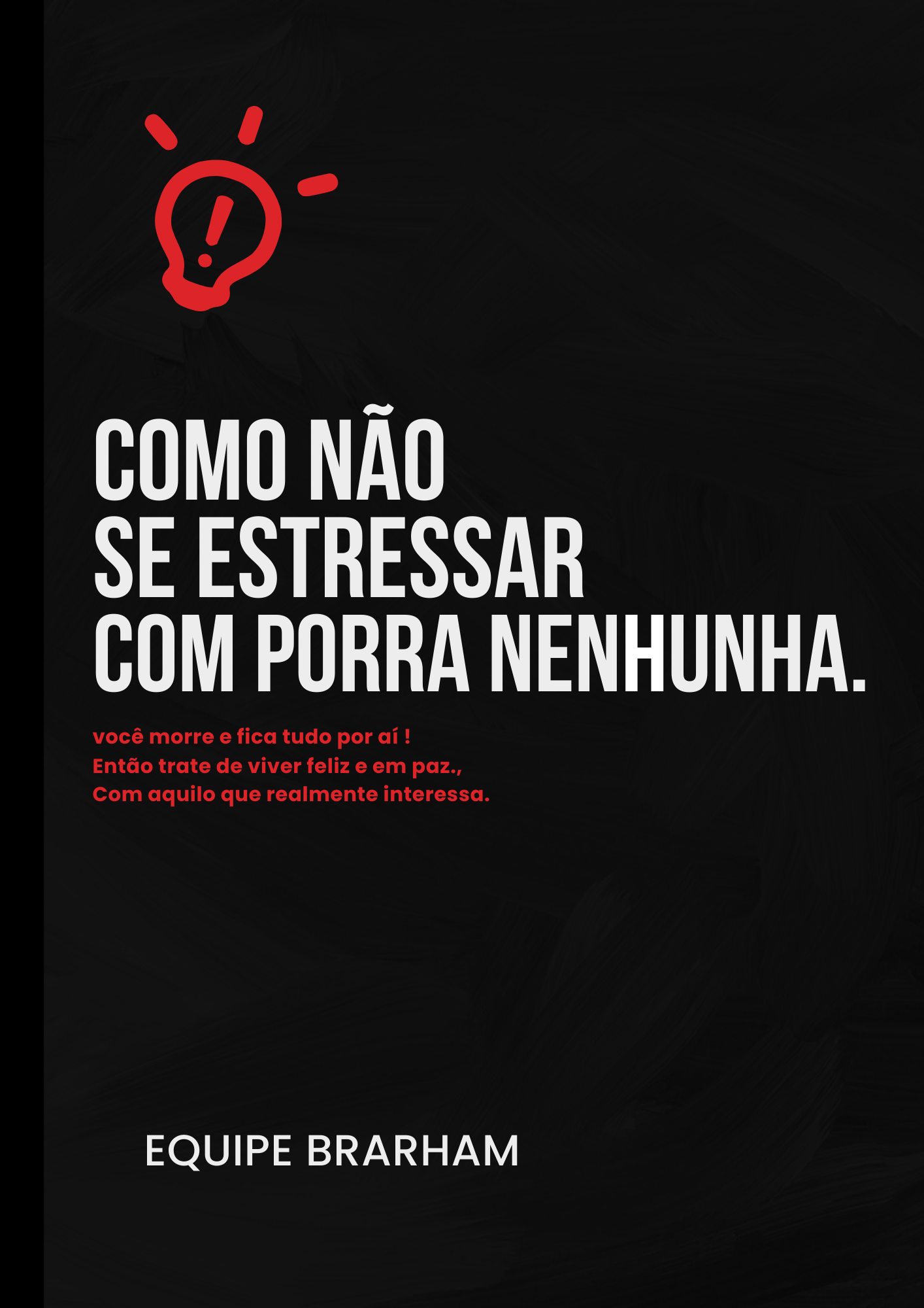 Como Não Se Estressar Com Porra Nenhuma.