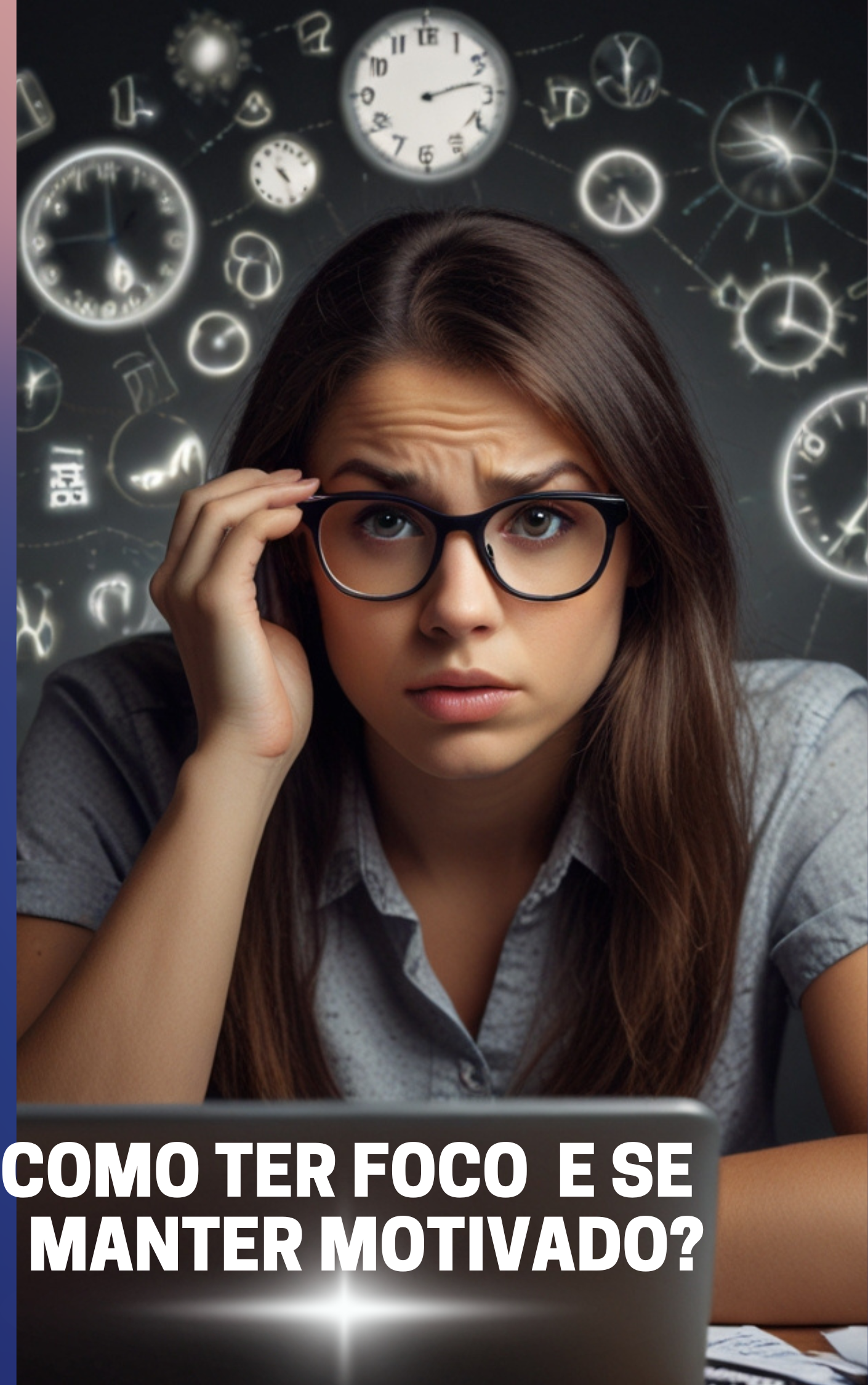 Como Ter Foco e Se Manter Motivado.
