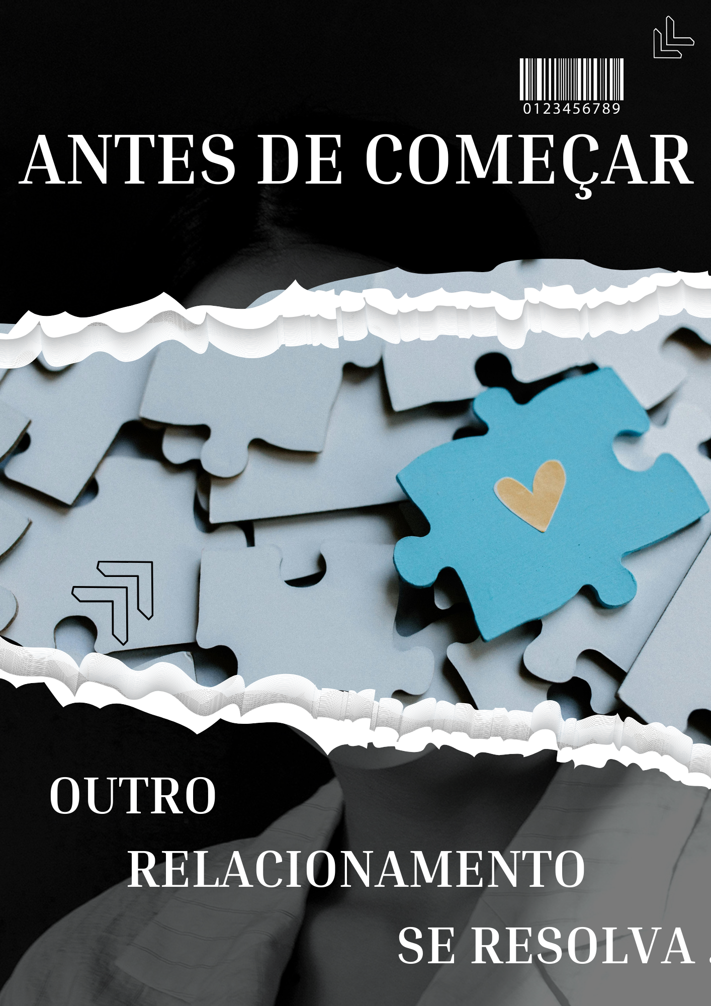 Antes de Começar Outro Relacionamento, Se Resolva.