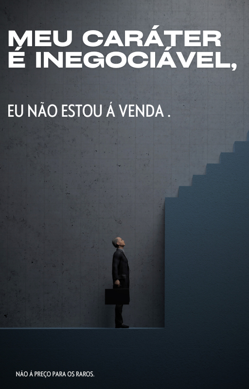 Meu Caráter é Inegociável , Eu Não Estou A Venda.