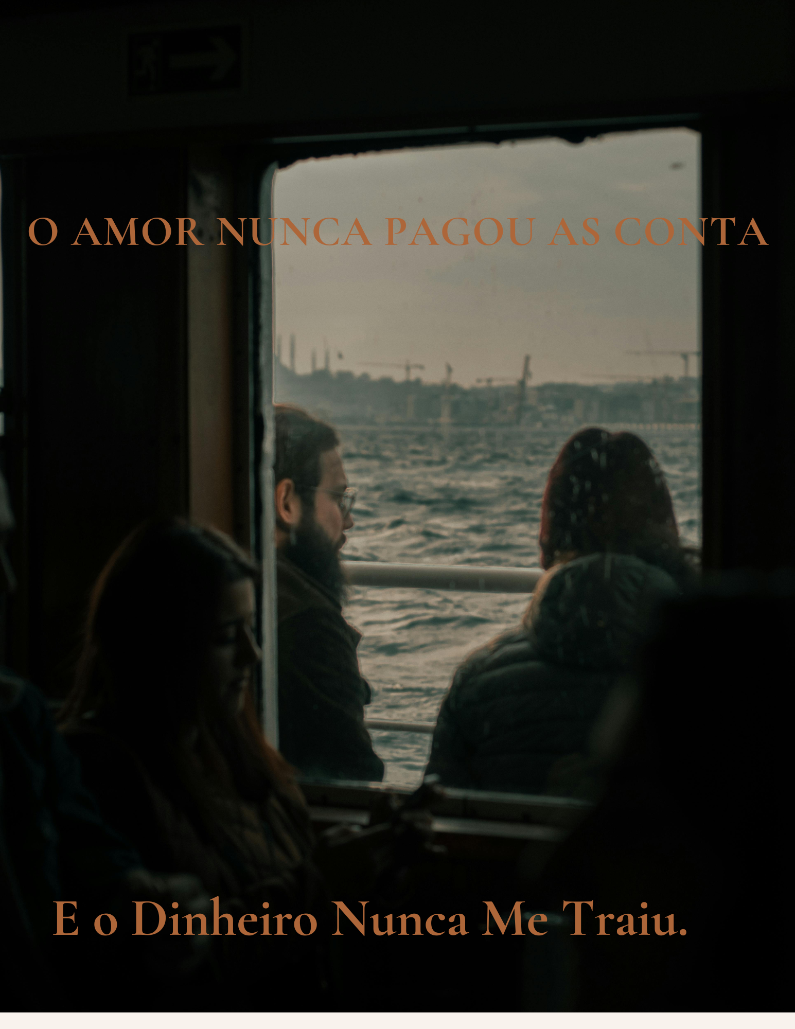 O Amor nunca pagou as contas e o Dinheiro nunca me traiu.