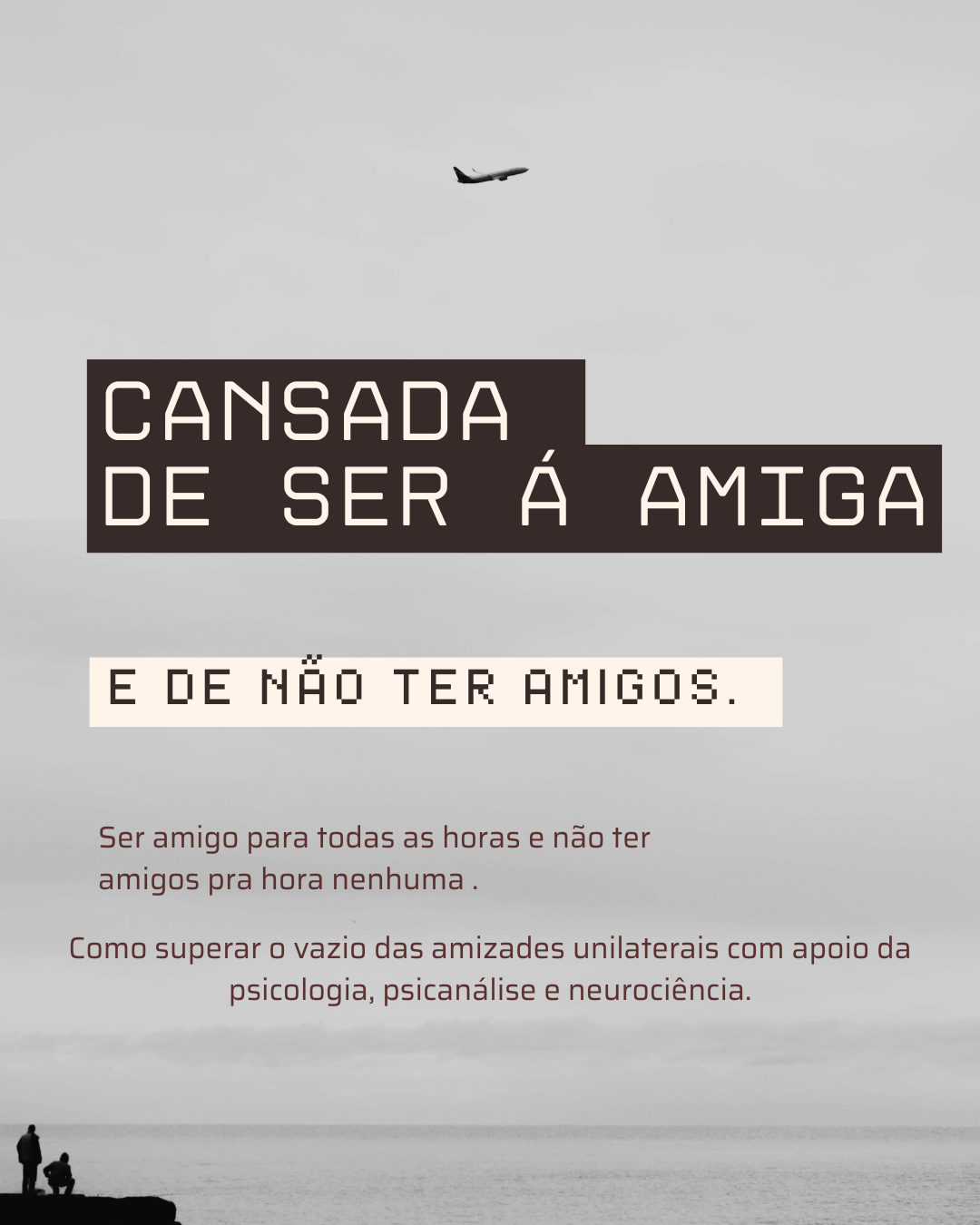 Cansada de Ser Á Amiga E Não Ter Amigos.