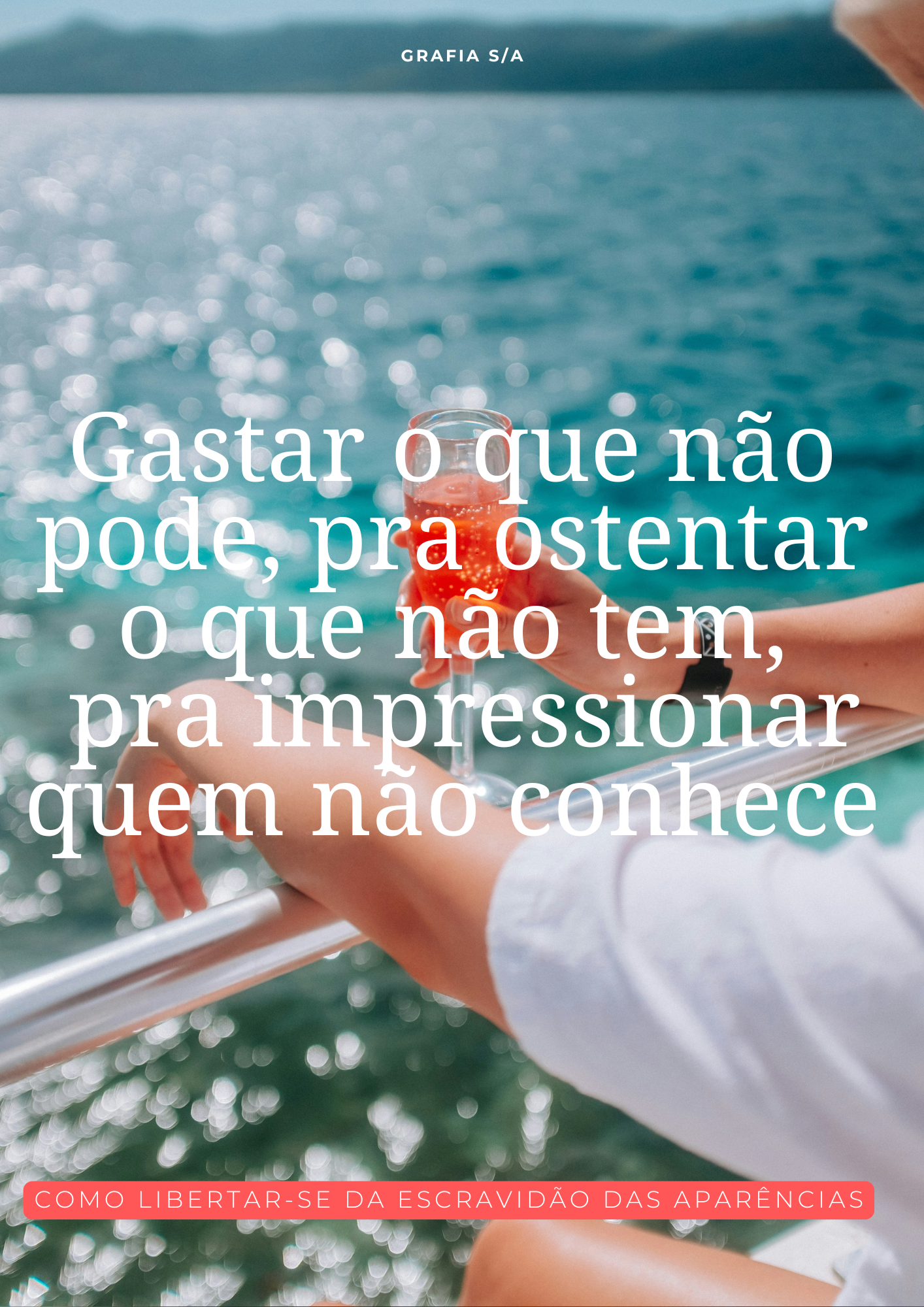 Gastar o que não pode, pra ostentar o que não tem, pra impressionar quem não conhece.
