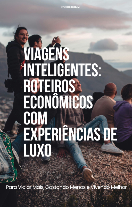 Viagens Inteligentes: Roteiros Econômicos com Experiências de Luxo