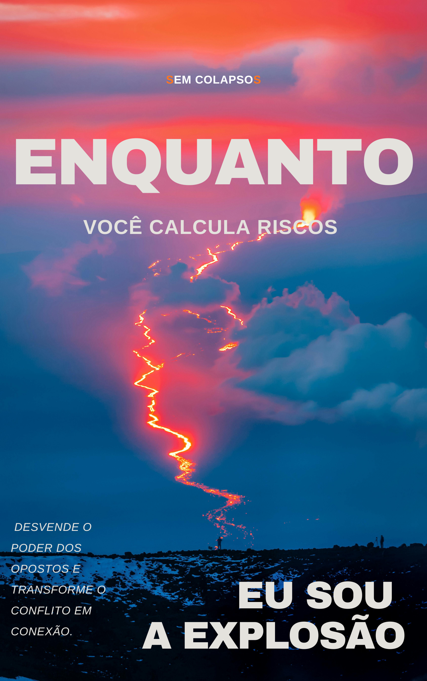 Enquanto Você Calcula Riscos, Eu Sou a Explosão.