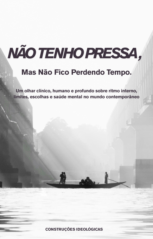 Não Tenho Pressa, Mas Não Fico Perdendo Tempo.