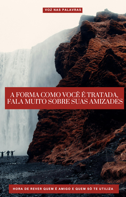 "A Forma Como Você é Tratada, Fala Muito Sobre Suas Amizades",