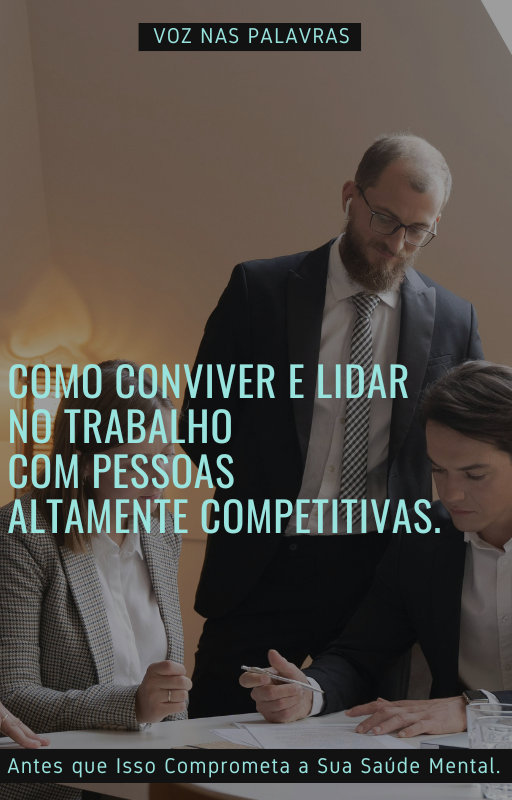 Como Conviver e Lidar no Trabalho com Pessoas Altamente Competitivas