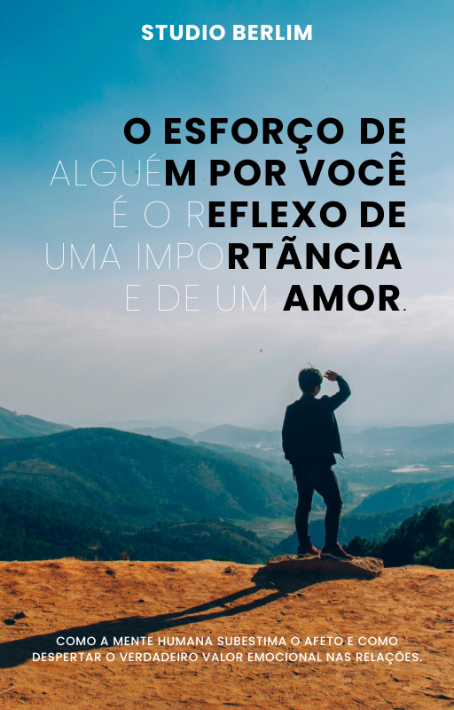 O Esforço de Alguém por Você é o Reflexo de uma Importância e de um Amor.